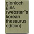 Glenloch Girls (Webster''s Korean Thesaurus Edition)
