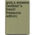God¿s Answers (Webster''s French Thesaurus Edition)