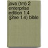 Java (tm) 2 Enterprise Edition 1.4 (j2ee 1.4) Bible