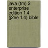 Java (tm) 2 Enterprise Edition 1.4 (j2ee 1.4) Bible door Rahim Adatia
