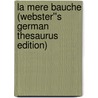 La Mere Bauche (Webster''s German Thesaurus Edition) door Inc. Icon Group International