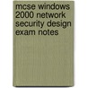 Mcse Windows 2000 Network Security Design Exam Notes door Robert R. King
