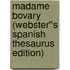 Madame Bovary (Webster''s Spanish Thesaurus Edition)