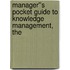 Manager''s Pocket Guide to Knowledge Management, The