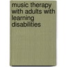 Music Therapy with Adults with Learning Disabilities by Ronald Ed. Watson