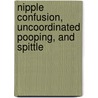 Nipple Confusion, Uncoordinated Pooping, and Spittle by Roger Friedman