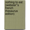 Nothing to Eat (Webster''s French Thesaurus Edition) by Inc. Icon Group International