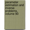Parameter Estimation and Inverse Problems, Volume 90 by Richard C. Aster
