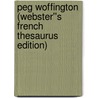 Peg Woffington (Webster''s French Thesaurus Edition) by Inc. Icon Group International