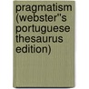Pragmatism (Webster''s Portuguese Thesaurus Edition) by Inc. Icon Group International