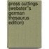 Press Cuttings (Webster''s German Thesaurus Edition)