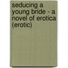 Seducing a Young Bride - A Novel of Erotica (erotic) door Jada Run