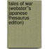 Tales of War (Webster''s Japanese Thesaurus Edition)