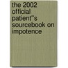 The 2002 Official Patient''s Sourcebook on Impotence by James N. Parker