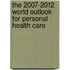 The 2007-2012 World Outlook for Personal Health Care