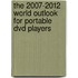 The 2007-2012 World Outlook For Portable Dvd Players