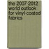 The 2007-2012 World Outlook for Vinyl-Coated Fabrics
