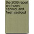 The 2009 Report on Frozen, Canned, and Fresh Seafood
