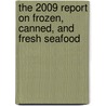 The 2009 Report on Frozen, Canned, and Fresh Seafood door Inc. Icon Group International