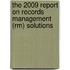 The 2009 Report On Records Management (rm) Solutions