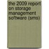 The 2009 Report On Storage Management Software (sms)