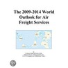 The 2009-2014 World Outlook for Air Freight Services by Inc. Icon Group International