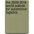 The 2009-2014 World Outlook for Automotive Logistics