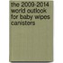 The 2009-2014 World Outlook for Baby Wipes Canisters
