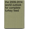 The 2009-2014 World Outlook for Complete Turkey Feed door Inc. Icon Group International