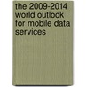 The 2009-2014 World Outlook for Mobile Data Services by Inc. Icon Group International