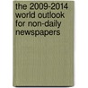 The 2009-2014 World Outlook for Non-Daily Newspapers by Inc. Icon Group International