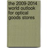 The 2009-2014 World Outlook for Optical Goods Stores door Inc. Icon Group International