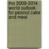 The 2009-2014 World Outlook for Peanut Cake and Meal