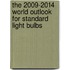 The 2009-2014 World Outlook for Standard Light Bulbs