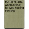 The 2009-2014 World Outlook for Web Hosting Services by Inc. Icon Group International