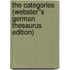 The Categories (Webster''s German Thesaurus Edition)