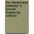 The Clockmaker (Webster''s Korean Thesaurus Edition)