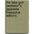 The Lake Gun (Webster''s Japanese Thesaurus Edition)