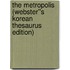 The Metropolis (Webster''s Korean Thesaurus Edition)