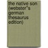 The Native Son (Webster''s German Thesaurus Edition)