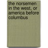 The Norsemen in the West, or America Before Columbus by Robert Michael Ballantyne