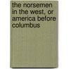 The Norsemen in the West, or America Before Columbus door Robert Michael Ballantyne