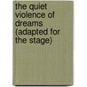 The Quiet Violence of Dreams (Adapted for the stage) by K. Sello Duiker