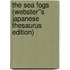 The Sea Fogs (Webster''s Japanese Thesaurus Edition)