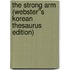 The Strong Arm (Webster''s Korean Thesaurus Edition)