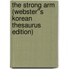 The Strong Arm (Webster''s Korean Thesaurus Edition) door Inc. Icon Group International
