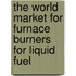 The World Market for Furnace Burners for Liquid Fuel