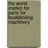 The World Market for Parts for Bookbinding Machinery