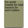 The World Market for Road Tractors for Semi-Trailers by Inc. Icon Group International