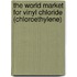 The World Market for Vinyl Chloride (Chloroethylene)